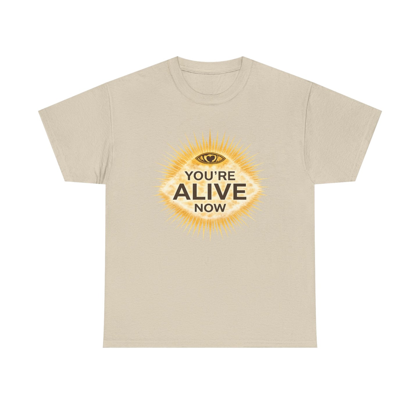 You're Alive Now T-Shirt Sand - Allegedly Enlightened