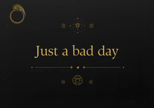 Just a bad day - Allegedly Enlightened